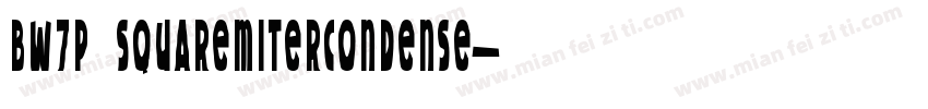 BW7p SquareMiterCondense字体转换